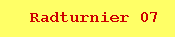 Radturnier 07