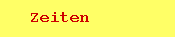 Zeiten
